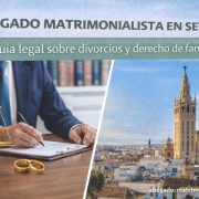 Abogado matrimonialista en Sevilla: funciones, casos habituales y cuándo acudir a un especialista Abogados Sevilla
